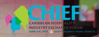 Caribbean Hospitality Industry Exchange Forum (CHIEF) 2017