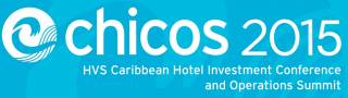 Caribbean Hotel Investment Conference & Operations Summit (CHICOS) 2015