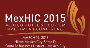 Mexico Hotel & Tourism Investment Conference (MexHIC) 2015