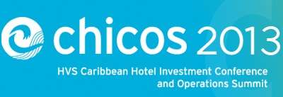 Caribbean Hotel Investment Conference & Operations Summit (CHICOS) 2013
