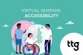 TTG Accessibility Seminar 2023
