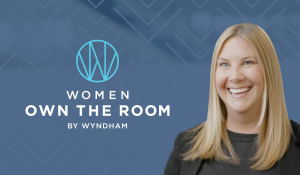 Wyndham Hotels & Resorts’ Women Own the Room Initiative Surpasses 15 Openings and 50 Signings