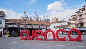 Cuenca, an Emblematic Cultural Destination in Ecuador
