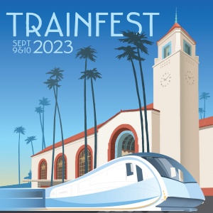 LOS ANGELES UNION STATION TRAIN FESTIVAL 2023: A CELEBRATION OF PAST, PRESENT & FUTURE